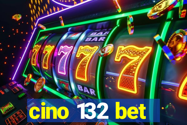 cino 132 bet